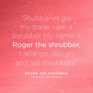 Roger the Shrubber's Elevator Speech