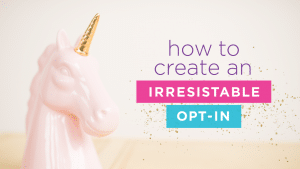 Create an irresistible opt-in