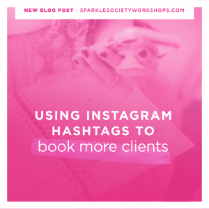 how to use instagram hashtags to book more clients sparkle society instagram